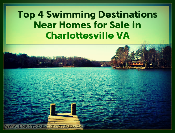 Top 4 Swimming Destinations Near Homes for Sale in Charlottesville VA